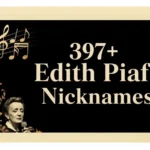 Edith Piaf Nickname Ideas